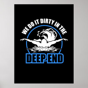 Schwimmen machen wir es am tiefsten Ende. Poster