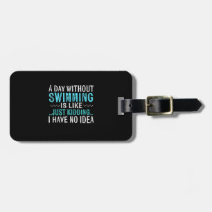 Schwimmen macht einen Tag ohne Schwimmen wie Schwi Gepäckanhänger