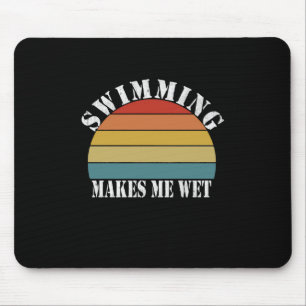 Schwimmen macht mich zum Schwimmen Mousepad