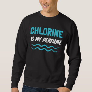Schwimmen Schwimmer Chlor ist mein Parfüm schwimme Sweatshirt