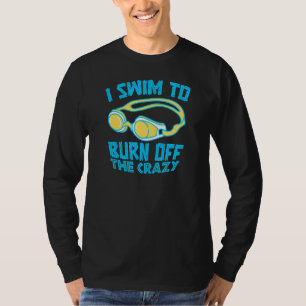 Schwimmen zum Abbrennen von verrückten Swim Team S T-Shirt