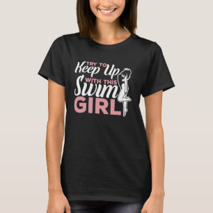 Schwimmer Girl Swimming Zitat Badefrau Schwimmerin T-Shirt