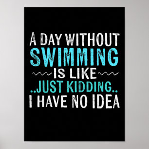 Schwimmgeschenke Ein Tag ohne Schwimmen ist wie Sc Poster