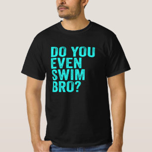 Schwimmst du sogar Bro? T-Shirt