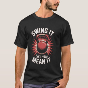 Schwing es, als ob du es ernst meinst Gewichtheben T-Shirt