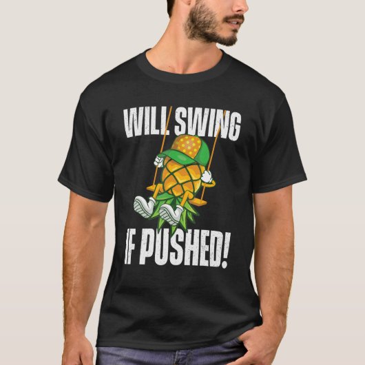 Schwingen, wenn Ananas schwingend T-Shirt (Vorderseite)