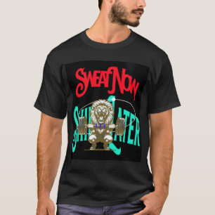 Schwitze jetzt, strahle später Motivierendes Gym T-Shirt