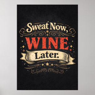 Schwitze jetzt, Wein später, Lustige Workout-Motiv Poster