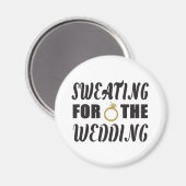 Schwitzen für die Hochzeit Magnet (Vorderseite/Rückseite)