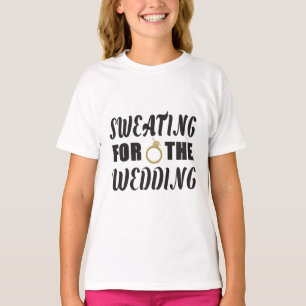 Schwitzen für die Hochzeit T-Shirt