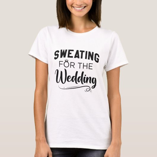 Schwitzen für die Hochzeit T-Shirt (Vorderseite)