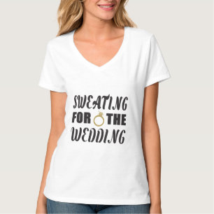 Schwitzen für die Hochzeit T-Shirt