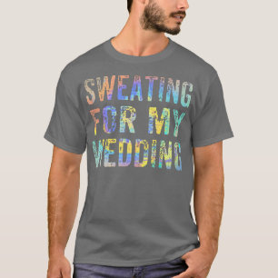 Schwitzen für meine Hochzeit Ehefrau Funny Bride V T-Shirt