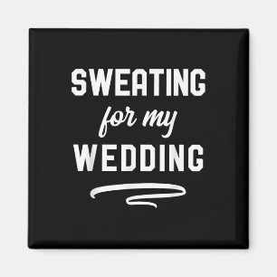 Schwitzen für meine Hochzeit Ich lustige Braut Gro Magnet