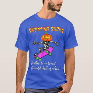 Schwitzen ist eher vom kalten Herbst zu begrüßen T-Shirt