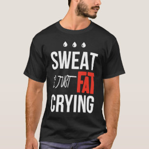 Schwitzen ist einfach fette Fitness Gymnastik Trai T-Shirt