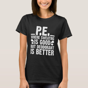 Schwitzen ist gut Physikalische Bildung PE-Lehrer T-Shirt