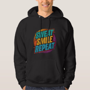Schwitzen, lächeln, wiederholen. hoodie
