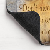 Schwitzen Sie es nicht. Mousepad (Ecke)