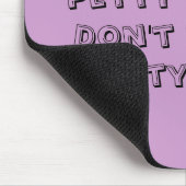 Schwitzen Sie nicht die geringfügigen Sachen. Pet Mousepad (Ecke)