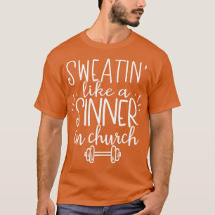 Schwitzen wie ein Sinner in einer Church Funny Gym T-Shirt