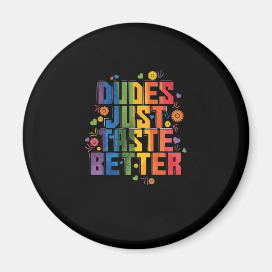 Schwul "Dudes Just Taste Better" Magnet (Vorne)