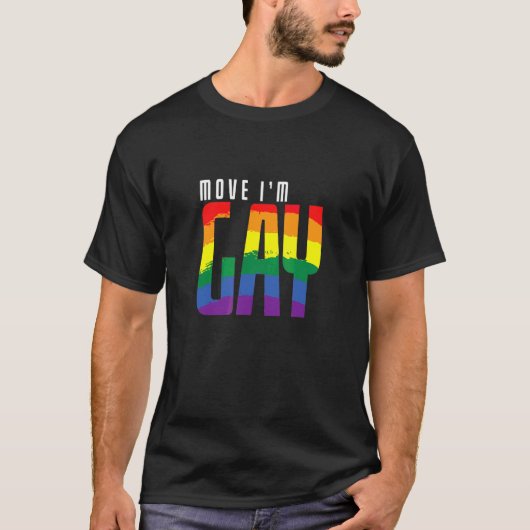 Schwul Move I bin schwul T-Shirt (Vorderseite)