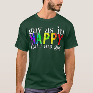 Schwul wie glücklich T-Shirt