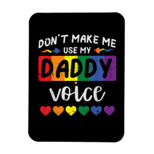 Schwul, zwing mich nicht, Daddy-Stimme zu benutzen Magnet