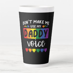 Schwul, zwing mich nicht, Daddy-Stimme zu benutzen Milchtasse