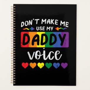 Schwul, zwing mich nicht, Daddy-Stimme zu benutzen Planer