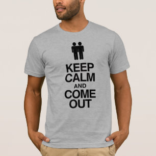Schwules Coming Out: Bleib ruhig und komm raus T-Shirt