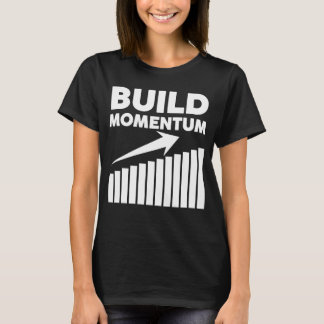 Schwung aufbauen ein motivierender Spruch T-Shirt