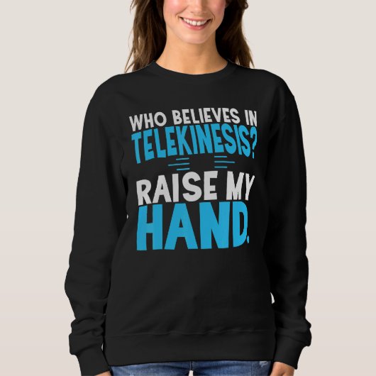 Sci Fi, der an die Telekinese glaubt Sweatshirt (Vorderseite)