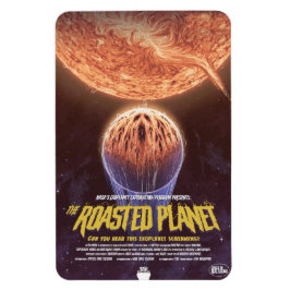 Sci-Fi Horror Movie Ad, The Roasted Planet Magnet