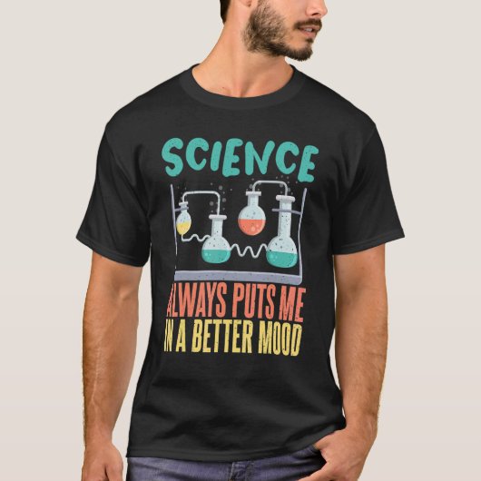 Science always puts me in a better mood Science Te T-Shirt (Vorderseite)
