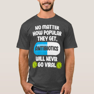 Science Antibiotics Funny Microbiologin T-Shirt