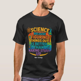Science Because Figuring Things Out Funny Gift T-Shirt