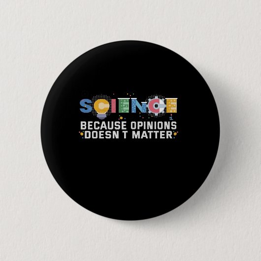 Science Beursache Avis Doesn't Matter Funny Gift Button (Vorderseite)