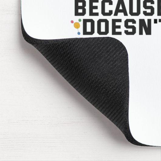 Science Beursache Avis Doesn't Matter Funny Gift Mousepad (Ecke)