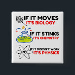 SCIENCE BIOLOGY CHEMISTRY PHYSICS BUTTON<br><div class="desc">Chemie,  Geschenk,  Biologie,  Student,  Ideenreichtum,  Physiker,  Zitat,  Lehrer,  Geek,  Physik,  Nerd,  Sprichwort,  lustig</div>