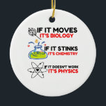 SCIENCE BIOLOGY CHEMISTRY PHYSICS KERAMIK ORNAMENT<br><div class="desc">Cool,  Comic,  Liebe,  Funny,  Coupes,  Vintager Sport,  Retro,  Niedlich,  Weihnachten,  Geek, </div>