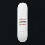 SCIENCE BIOLOGY CHEMISTRY PHYSICS SKATEBOARD<br><div class="desc">Cool,  Comic,  Liebe,  Funny,  Coupes,  Vintager Sport,  Retro,  Niedlich,  Weihnachten,  Geek, </div>