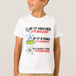 SCIENCE BIOLOGY CHEMISTRY PHYSICS T-Shirt<br><div class="desc">Cool,  Comic,  Liebe,  Funny,  Coupes,  Vintager Sport,  Retro,  Niedlich,  Weihnachten,  Geek, </div>