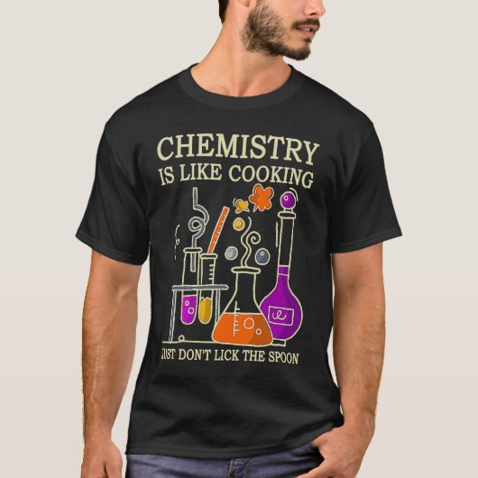 Science Chemistry Is Like Cooking Just Don't Lick T-Shirt (Vorderseite)