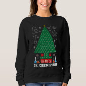 Science Christmas Oh Chemist Tree Chemistree Chemi Sweatshirt (Vorderseite)