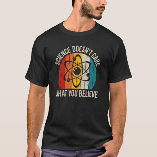 Science Doesn t Care What You Believe T-Shirt (Vorderseite)