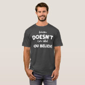 Science Doesnt Care What You Be friends T-Shirt (Vorne ganz)