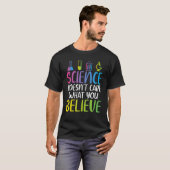 Science doesnt care what you believe cool Science  T-Shirt (Vorne ganz)