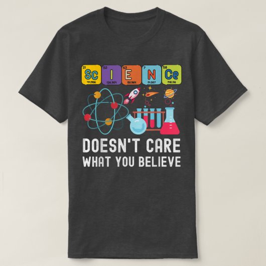 Science Doesn't Care What You Believe Funny Scienc T-Shirt (Design vorne)